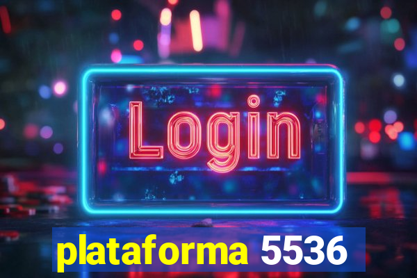 plataforma 5536